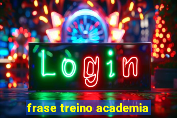 frase treino academia